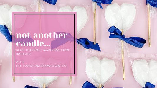 Not Another Candle...Send Gourmet Marshmallows Instead!